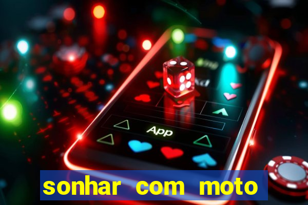 sonhar com moto roubada jogo do bicho